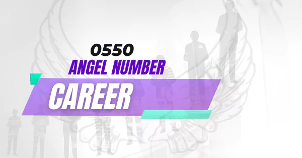 0550 Angel Number Career 