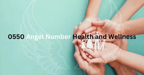 0550 Angel Number Health and Wellness