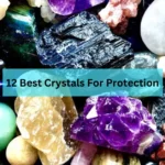 12 Best Crystals For Protection