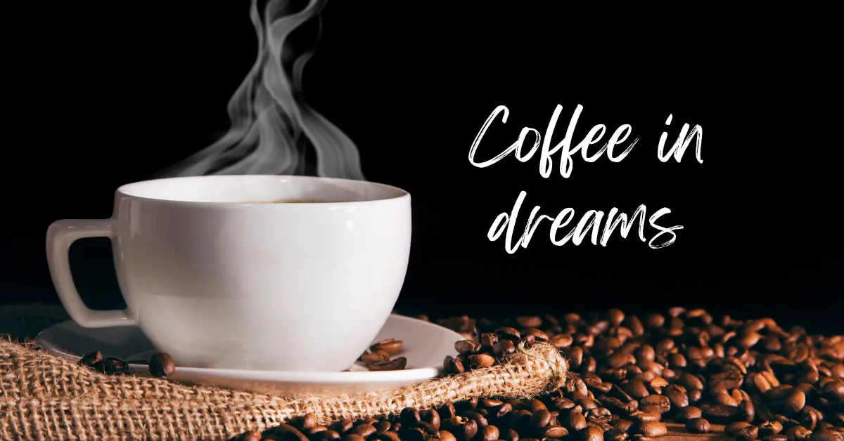 Coffee in dreams