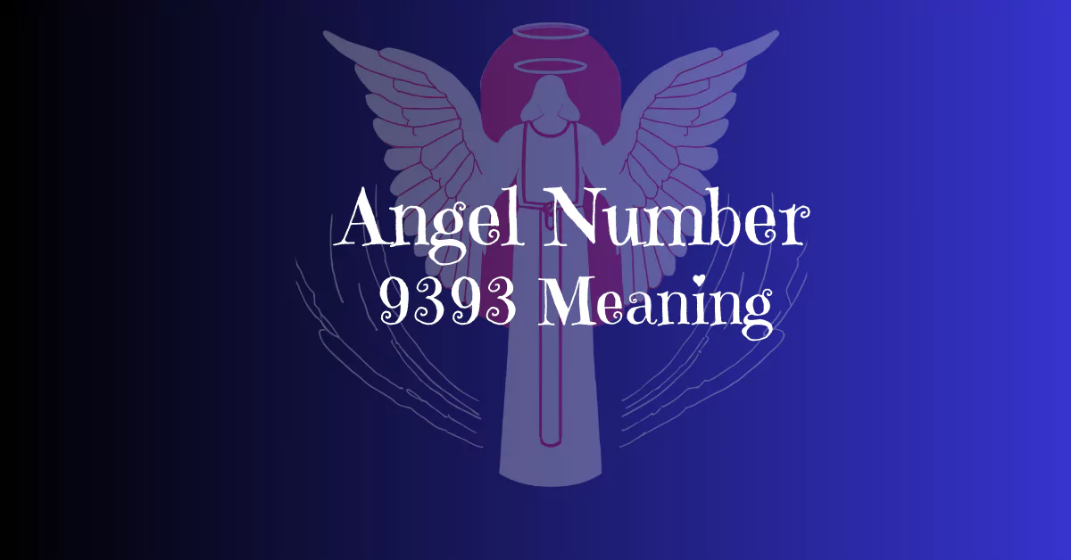 Angel Number 9393 Meaning