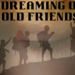 Dreaming of Old Friends