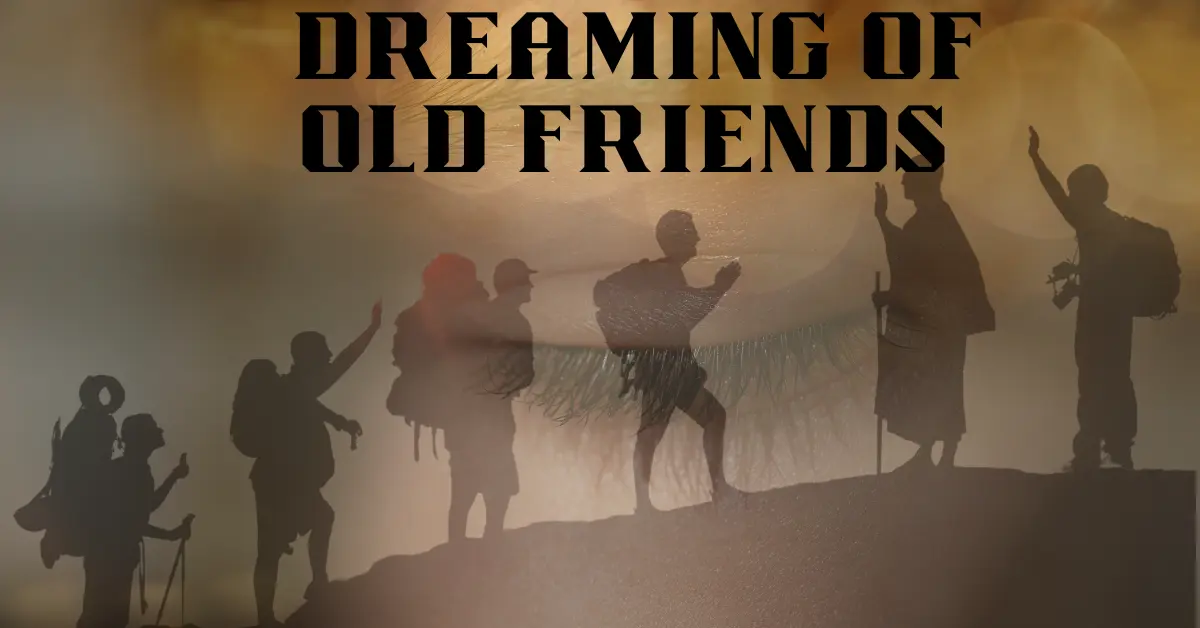 Dreaming of Old Friends