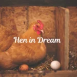 HEN IN DREAM