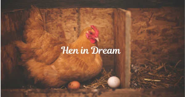 HEN IN DREAM