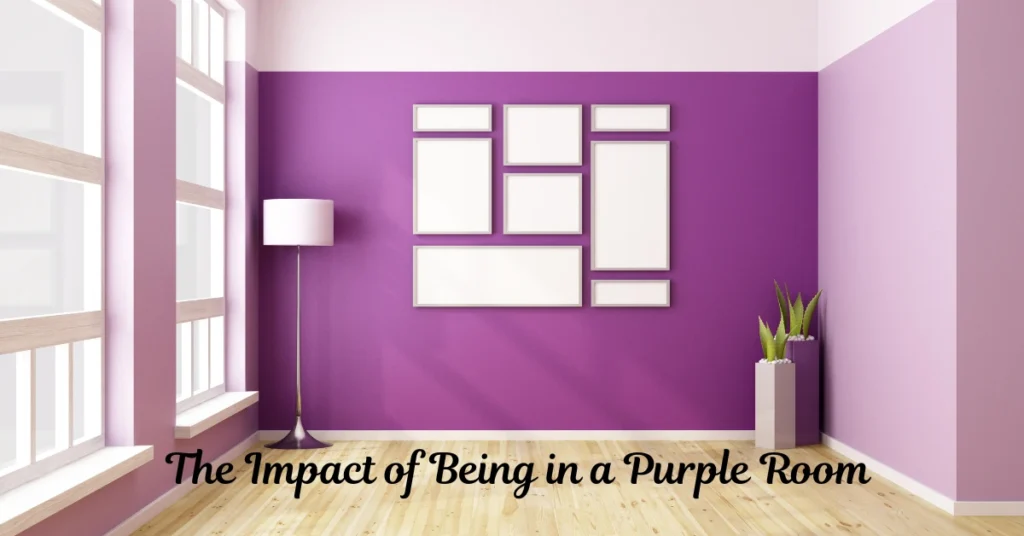 The Impact of Being in a Purple Room