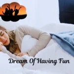 dream of having fun