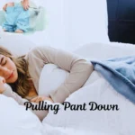 pulling pant down